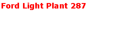 Text Box: Ford Light Plant 287